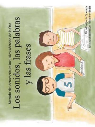 Cover for Alicia Ferrandiz Quesada · Los Sonidos, Las Palabras Y Las Frases: Metodo De Lectoescritura Inclusivo: Metodo De La Oca (Paperback Book) [Spanish edition] (2013)