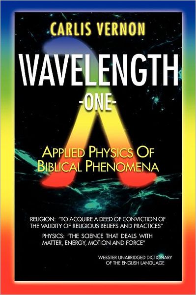 Cover for Carlis Vernon · Wavelength One: a Physics / Metaphysics Translation of Biblical Phenomena (Paperback Book) (2011)