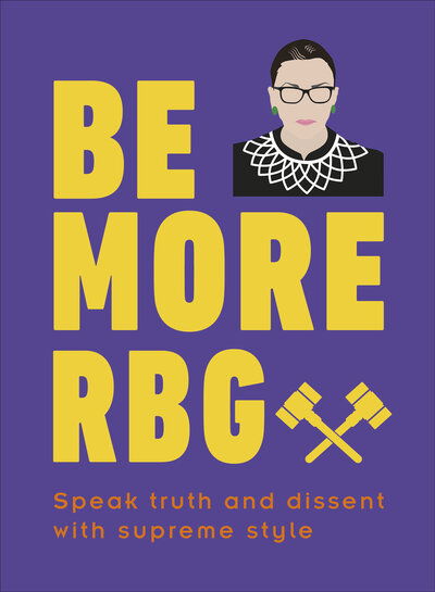 Cover for Marilyn Easton · Be More RBG: Speak Truth and Dissent with Supreme Style - Be More (Hardcover Book) (2019)