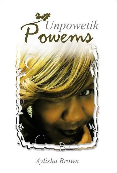 Cover for Aylisha Brown · Unpowetik Powems (Gebundenes Buch) (2012)