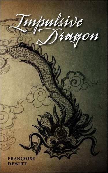 Cover for Fran Oise Dewitt · Impulsive Dragon (Paperback Book) (2011)