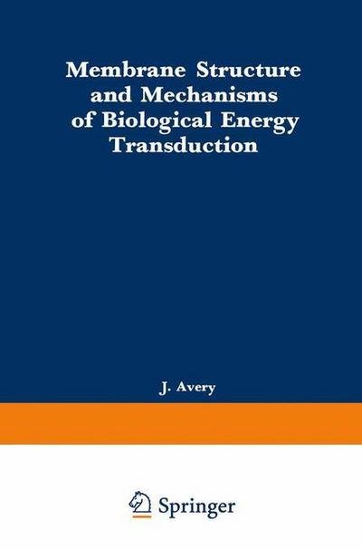 Cover for J Avery · Membrane Structure and Mechanisms of Biological Energy Transduction (Paperback Book) [Softcover reprint of the original 1st ed. 1973 edition] (2012)