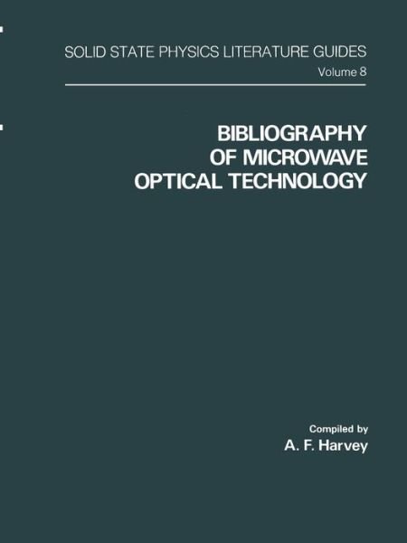 Cover for A F Harvey · Bibliography of Microwave Optical Technology - Solid State Physics Literature Guides (Pocketbok) [Softcover reprint of the original 1st ed. 1976 edition] (2012)