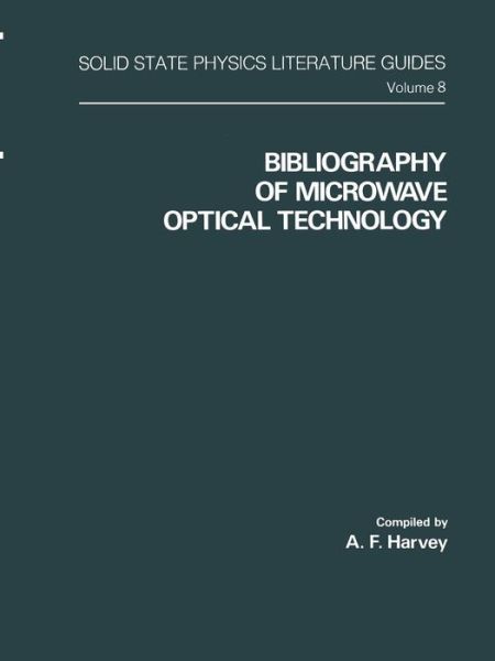 Cover for A F Harvey · Bibliography of Microwave Optical Technology - Solid State Physics Literature Guides (Paperback Book) [Softcover reprint of the original 1st ed. 1976 edition] (2012)