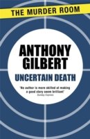 Uncertain Death - Murder Room - Anthony Gilbert - Bøger - The Murder Room - 9781471910180 - 14. marts 2014