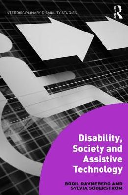 Disability, Society and Assistive Technology - Interdisciplinary Disability Studies - Bodil Ravneberg - Books - Taylor & Francis Ltd - 9781472447180 - April 4, 2017