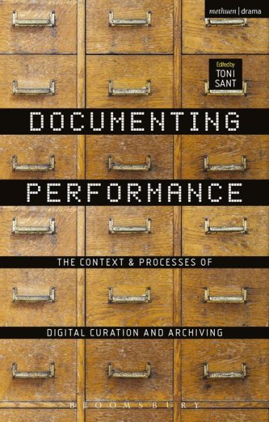 Cover for Sant Toni · Documenting Performance: The Context and Processes of Digital Curation and Archiving (Hardcover Book) (2017)