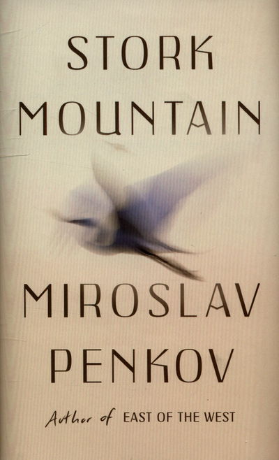 Cover for Miroslav Penkov · Stork Mountain (Hardcover Book) (2016)