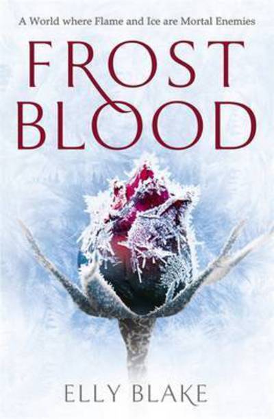 Cover for Elly Blake · Frostblood: the epic New York Times bestseller: The Frostblood Saga Book One - The Frostblood Saga (Paperback Book) (2017)