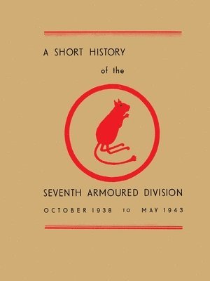 Cover for Lt -Col R M P Carver · A Short History of the Seventh Armoured Division : October 1938 - May 1943 (Pocketbok) [Limited edition] (2024)