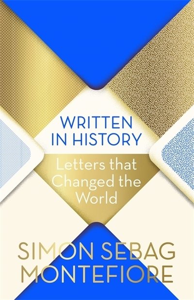 Cover for Simon Sebag Montefiore · Written in History: Letters that Changed the World (Hardcover Book) (2018)