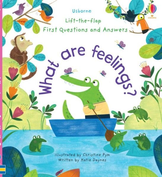 First Questions and Answers: What are Feelings? - First Questions and Answers - Katie Daynes - Kirjat - Usborne Publishing Ltd - 9781474948180 - torstai 13. kesäkuuta 2019