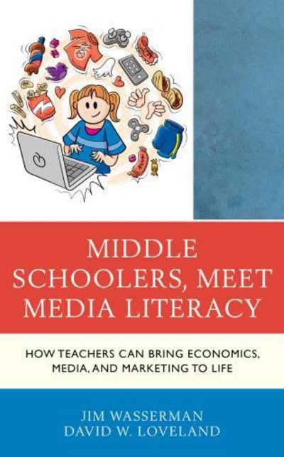 Cover for Jim Wasserman · Middle Schoolers, Meet Media Literacy: How Teachers Can Bring Economics, Media, and Marketing to Life - Media, Marketing, &amp; Me (Paperback Book) (2018)
