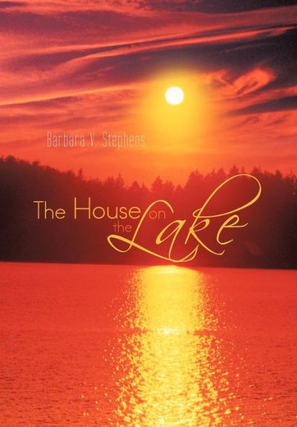 Cover for Barbara V. Stephens · The House on the Lake (Hardcover Book) (2012)