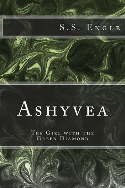 Cover for S S Engle · Ashyvea: the Girl with the Green Diamond (Paperback Book) (2013)