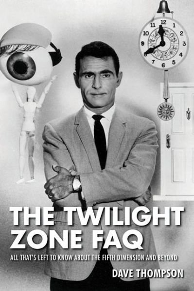 Cover for Dave Thompson · The Twilight Zone FAQ: All That's Left to Know About the Fifth Dimension and Beyond - FAQ (Taschenbuch) (2015)