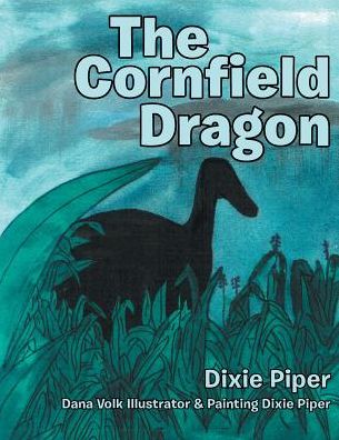 Cover for Dixie Piper · The Cornfield Dragon (Paperback Book) (2017)