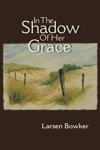 Larsen Bowker · In the Shadow of Her Grace (Paperback Book) (2013)