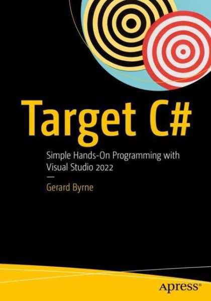 Cover for Gerard Byrne · Target C#: Simple Hands-On Programming with Visual Studio 2022 (Paperback Book) [1st edition] (2022)