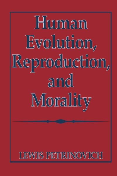 Cover for Lewis Petrinovich · Human Evolution, Reproduction, and Morality (Paperback Bog) [Softcover reprint of the original 1st ed. 1995 edition] (2013)