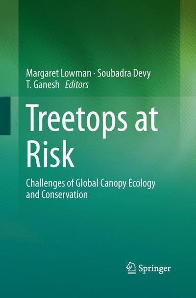 Cover for T Ganesh · Treetops at Risk: Challenges of Global Canopy Ecology and Conservation (Pocketbok) [2013 edition] (2015)