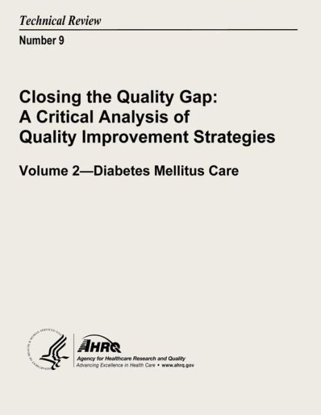 Cover for U S Department of Heal Human Services · Closing the Quality Gap: a Criticial Analysis of Quality Improvement Strategies: Volume 2 - Diabetes Mellitus Care: Technical Review Number 9 (Paperback Book) (2013)