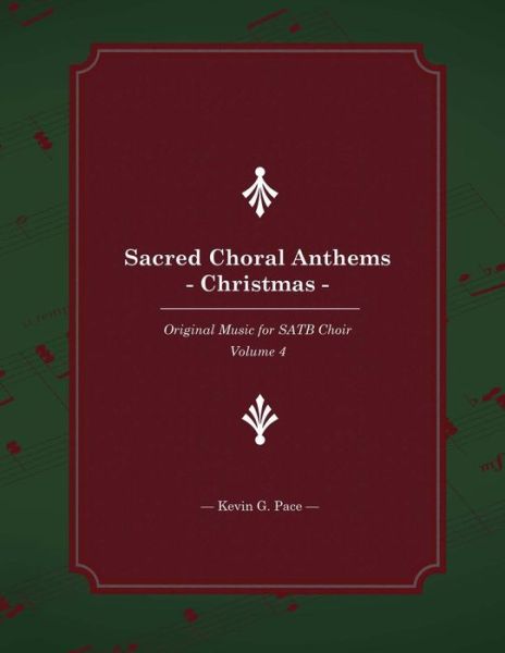 Cover for Kevin G Pace · Sacred Choral Anthems: Christmas: Original Music for Satb Choir (Pocketbok) (2013)