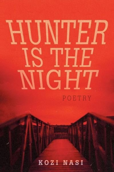 Cover for Kozi Nasi · Hunter is the Night: Poetry (Pocketbok) (2014)