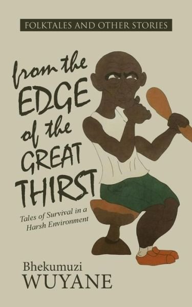 Cover for Bhekumuzi Wuyane · Folktales and Other Stories from the Edge of the Great Thirst: Tales of Survival in a Harsh Environment (Paperback Book) (2015)