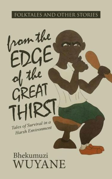 Cover for Bhekumuzi Wuyane · Folktales and Other Stories from the Edge of the Great Thirst: Tales of Survival in a Harsh Environment (Paperback Bog) (2015)