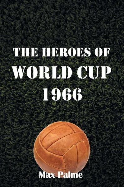 Cover for Max Palme · The Heroes of World Cup 1966 (Paperback Book) (2014)