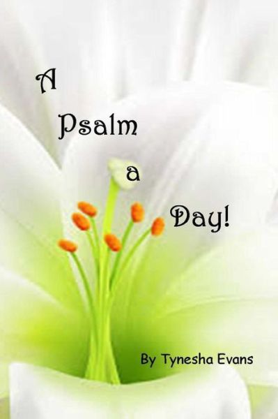 A Psalm a Day - Tynesha Evans - Livres - Createspace - 9781492250180 - 27 août 2013