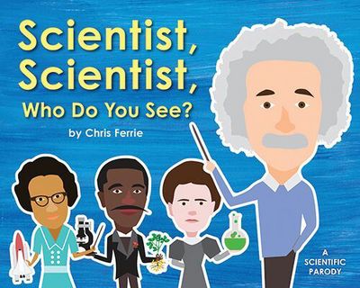 Cover for Chris Ferrie · Scientist, Scientist, Who Do You See? (Hardcover Book) (2018)