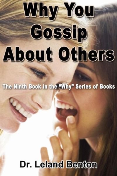 Cover for Leland Benton · Why You Gossip About Others: the Ninth Book in the Why Series of Books (Paperback Book) (2013)