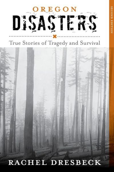 Cover for Rachel Dresbeck · Oregon Disasters: True Stories of Tragedy and Survival - Disasters Series (Paperback Book) [Second edition] (2015)