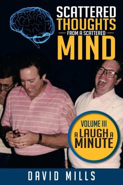 Cover for David Mills · Scattered Thoughts from a Scattered Mind: Volume III a Laugh a Minute (Pocketbok) (2013)