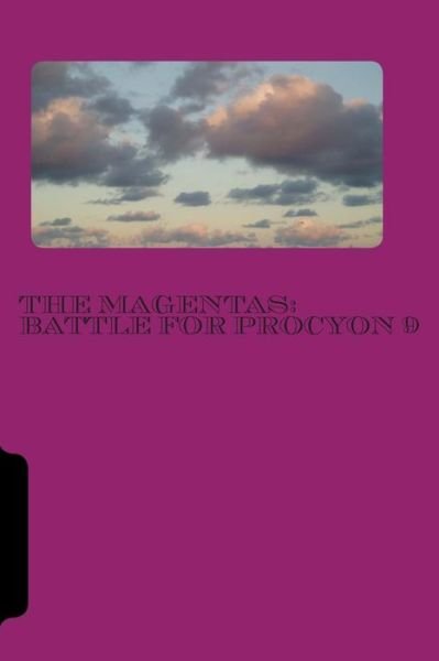 The Magentas: Battle for Procyon 9 (Volume 1) - Necole D Rogers - Bücher - CreateSpace Independent Publishing Platf - 9781494438180 - 4. Dezember 2013