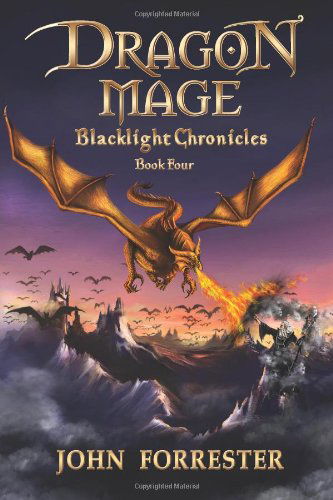 Cover for John Forrester · Dragon Mage (Blacklight Chronicles) (Volume 4) (Paperback Book) (2013)