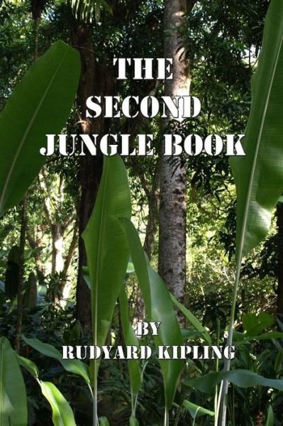 The Second Jungle Book - Rudyard Kipling - Książki - CreateSpace Independent Publishing Platf - 9781495415180 - 2 lutego 2014