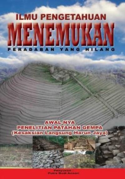 Cover for Putra Budi Ansori · Ilmu Pengetahuan Menemukan Peradaban Yang Hilang: Awalnya Adalah Penelitian Gempa, Kesaksian Harun Jaya (Paperback Book) (2014)