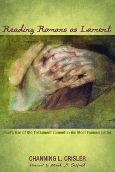 Cover for Channing L. Crisler · Reading Romans As Lament (Book) (2016)