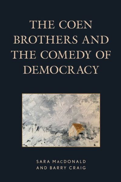 Cover for Sara MacDonald · The Coen Brothers and the Comedy of Democracy - Politics, Literature, &amp; Film (Paperback Book) (2020)