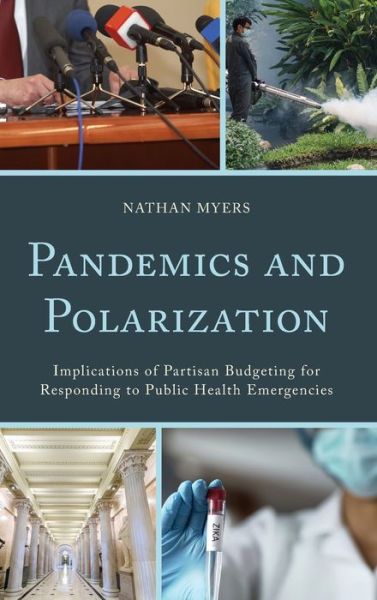 Cover for Nathan Myers · Pandemics and Polarization: Implications of Partisan Budgeting for Responding to Public Health Emergencies (Hardcover Book) (2019)