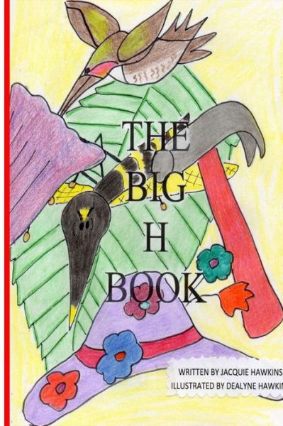 Cover for Jacquie Lynne Hawkins · The Big H Book: Part of the Big Abc Book Series with Words Starting with the Letter H or Having H in Them. (Paperback Book) (2014)