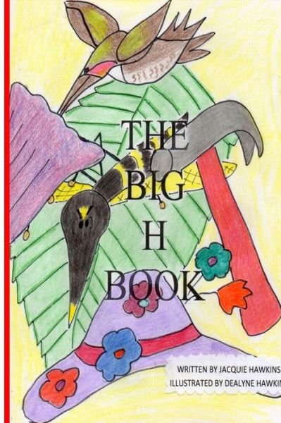 Cover for Jacquie Lynne Hawkins · The Big H Book: Part of the Big Abc Book Series with Words Starting with the Letter H or Having H in Them. (Paperback Bog) (2014)