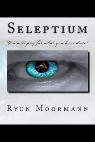 Seleptium - Ryen Moormann - Książki - Createspace - 9781500483180 - 3 listopada 2014