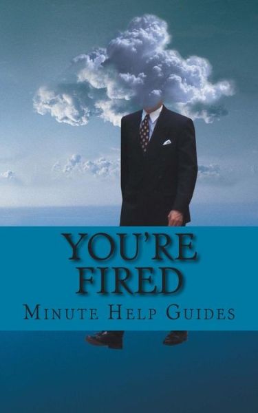 Cover for Minute Help Guides · You're Fired: Rebuilding Your Professional Life After Getting Fired, Laid Off, Demoted, or Down-sized (Pocketbok) (2014)