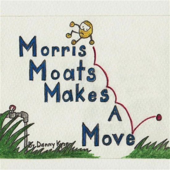 Cover for Danny Kyzer · Morris Moats Makes a Move (Pocketbok) (2014)