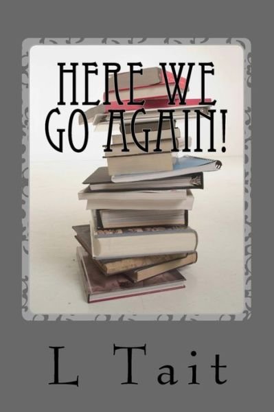 Cover for L Tait · Here We Go Again!: Memoirs Galore! (Pocketbok) (2014)