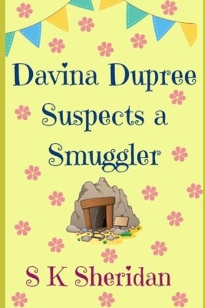 Cover for S K Sheridan · Davina Dupree Suspects a Smuggler (Pocketbok) (2014)